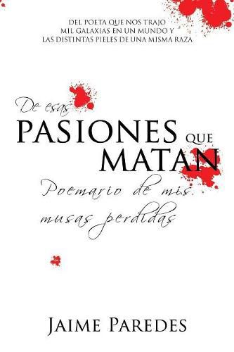 Cover image for De Esas Pasiones Que Matan: Poemario De Mis Musas Perdidas