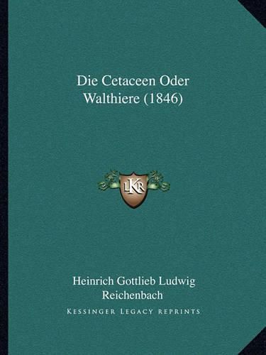 Cover image for Die Cetaceen Oder Walthiere (1846)