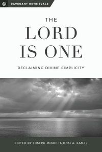 Cover image for The Lord is One: Reclaiming Divine Simplicity