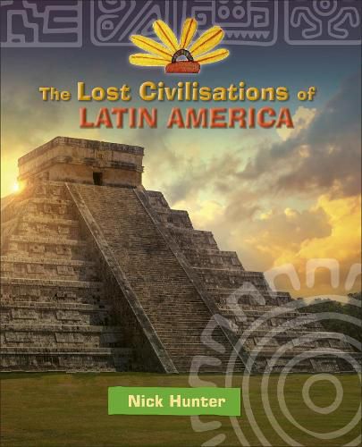 Cover image for Reading Planet KS2 - The Lost Civilisations of Latin America - Level 8: Supernova (Red+ band)