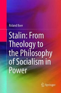 Cover image for Stalin: From Theology to the Philosophy of Socialism in Power