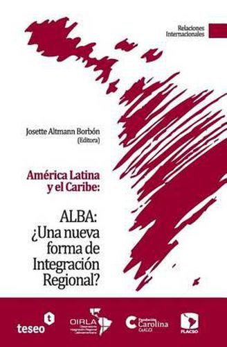 Cover image for America Latina y el Caribe: ALBA: ?Una nueva forma de Integracion Regional?