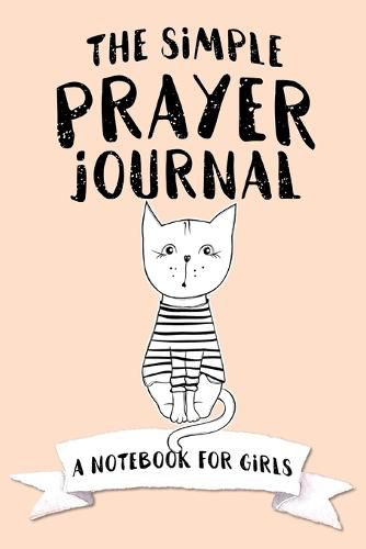 Cover image for The Simple Prayer Journal: A Notebook for Girls