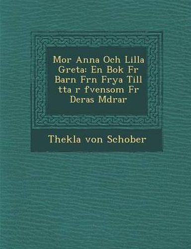 Cover image for Mor Anna Och Lilla Greta: En BOK Fur Barn Fr N Frya Till Tta R Fvensom Fur Deras M Drar