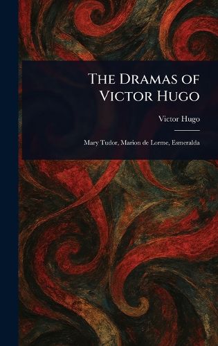 Cover image for The Dramas of Victor Hugo