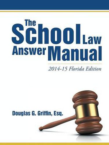 Cover image for The School Law Answer Manual: 2014-15 Florida Edition