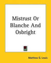 Cover image for Mistrust Or Blanche And Osbright