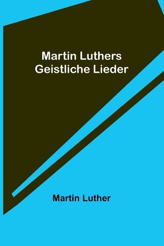 Cover image for Martin Luthers Geistliche Lieder