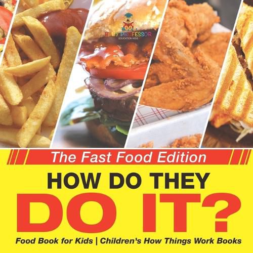 Cover image for How Do They Do It? The Fast Food Edition - Food Book for Kids Children's How Things Work Books