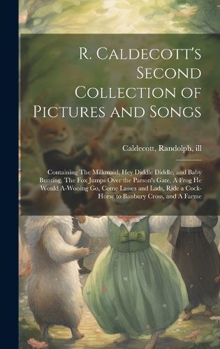 Cover image for R. Caldecott's Second Collection of Pictures and Songs