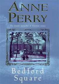 Cover image for Bedford Square (Thomas Pitt Mystery, Book 19): Murder, intrigue and class struggles in Victorian London