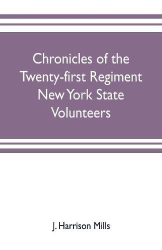 Chronicles of the Twenty-first Regiment New York State Volunteers