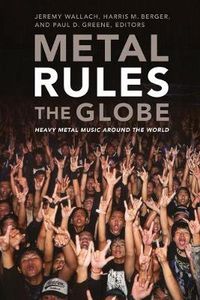 Cover image for Metal Rules the Globe: Heavy Metal Music around the World