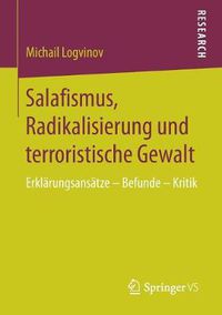 Cover image for Salafismus, Radikalisierung Und Terroristische Gewalt: Erklarungsansatze - Befunde - Kritik