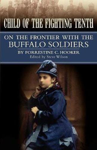 Cover image for Child of the Fighting Tenth: On the Frontier with the Buffalo Soldiers