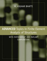 Cover image for Advanced Topics in Finite Element Analysis of Structures: With Mathematica and MATLAB Computations