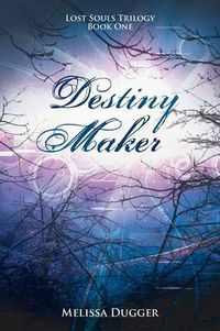 Cover image for Destiny Maker: Lost Souls Trilogy Book One