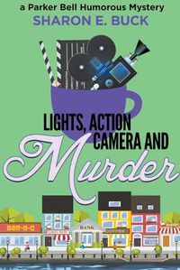 Cover image for Lights, Action, Camera and Murder