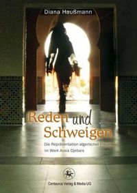 Cover image for Reden und Schweigen: Die Reprasentation algerischer Frauen im Werk Assia Djebars