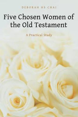 Cover image for Five Chosen Women of the Old Testament: A Practical Study