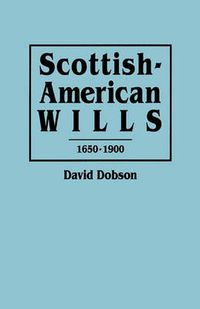 Cover image for Scottish-American Wills, 1650-1900