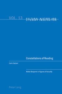 Cover image for Constellations of Reading: Walter Benjamin in Figures of Actuality
