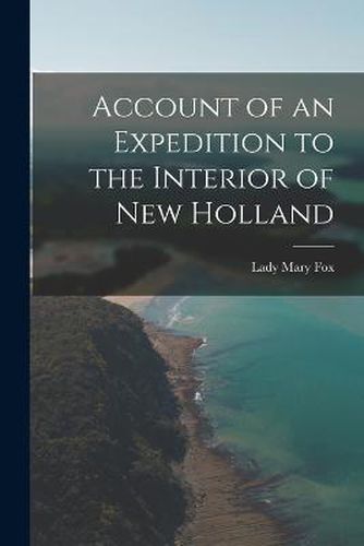 Account of an Expedition to the Interior of New Holland