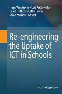 Cover image for Re-engineering the Uptake of ICT in Schools