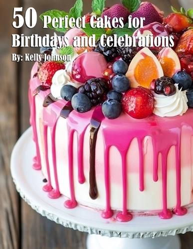 Cover image for 50 Perfect Cakes for Birthdays and Celebrations