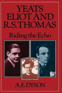 Cover image for Yeats, Eliot and R. S. Thomas: Riding the Echo