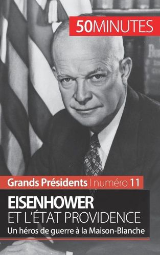 Cover image for Eisenhower et l'Etat Providence: Un heros de guerre a la Maison-Blanche