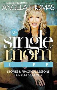 Cover image for My Single Mom Life: Stories and Practical Lessons for Your Journey