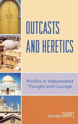 Cover image for Outcasts and Heretics: Profiles in Independent Thought and Courage