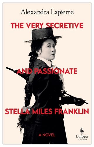Cover image for The Very Secretive and Passionate Stella Miles Franklin