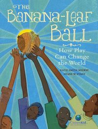 Cover image for Banana-Leaf Ball: How Play Can Change the World