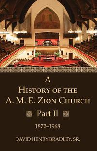 Cover image for A History of the A. M. E. Zion Church, Part 2: 1872-1968