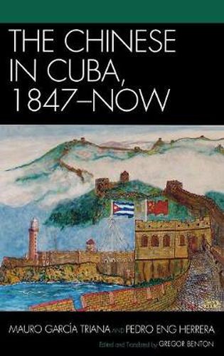 Cover image for The Chinese in Cuba, 1847-Now