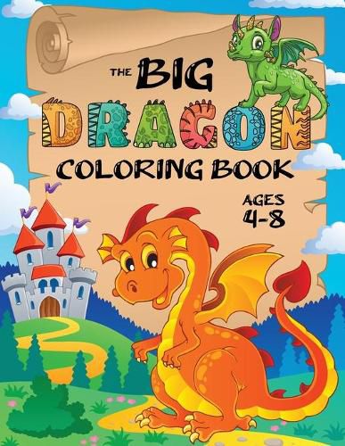 Cover image for The Big Dragon Coloring Book: (Ages 4-8) Easy Coloring Books for Kids!