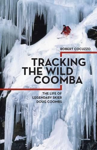 Cover image for Tracking the Wild Coomba: The Life of Legendary Skier Doug Coombs