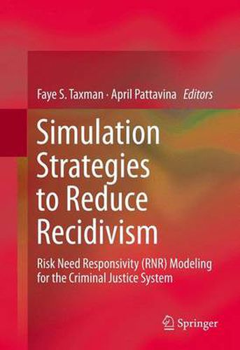 Cover image for Simulation Strategies to Reduce Recidivism: Risk Need Responsivity (RNR) Modeling for the Criminal Justice System