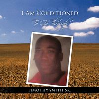 Cover image for I AM CONDITIONED To Go Through