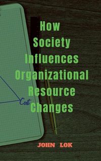 Cover image for How Society Influences Organizational Resource Changes