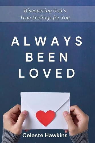 Cover image for Always Been Loved: Discovering God's True Feelings for You