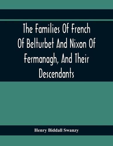 Cover image for The Families Of French Of Belturbet And Nixon Of Fermanagh, And Their Descendants