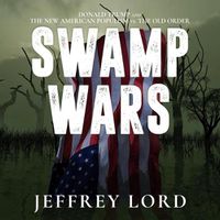 Cover image for Swamp Wars: Donald Trump and the New American Populism vs. the Old Order