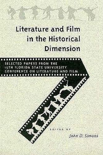 Cover image for Literature and Film in the Historical Dimension: Selected Papers from the 15th Annual Florida State University Conference on Literature and Film