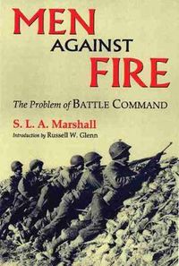 Cover image for Men Against Fire: The Problem of Battle Command