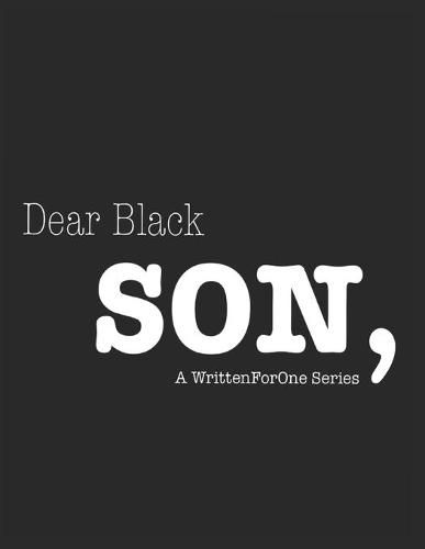 Cover image for Dear Black Son: A WrittenForOne Series