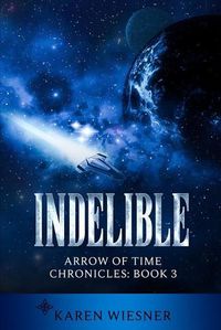 Cover image for Indelible, Arrow of Time Chronicles: Book 3