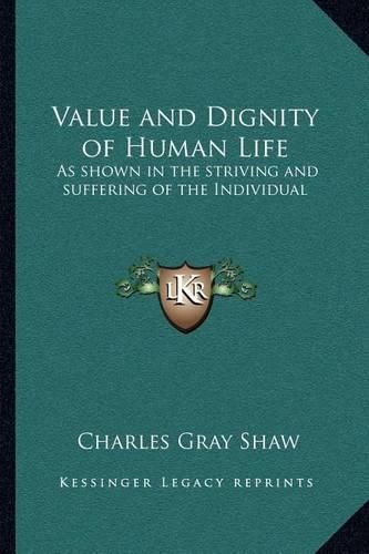 Value and Dignity of Human Life: As Shown in the Striving and Suffering of the Individual